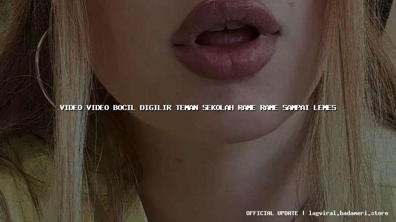 video video bocil digilir teman sekolah rame rame sampai lemes