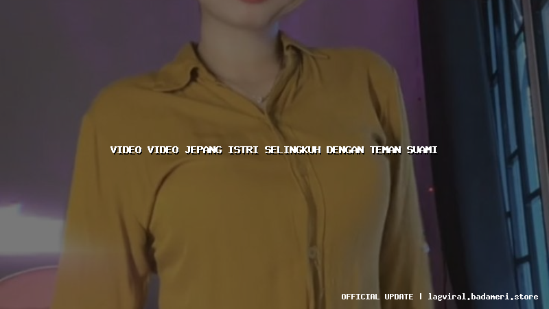 video video jepang istri selingkuh dengan teman suami