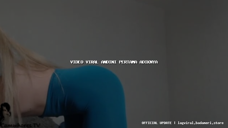 video viral andini pertama adiknya