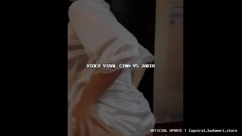 video viral cina vs jabir