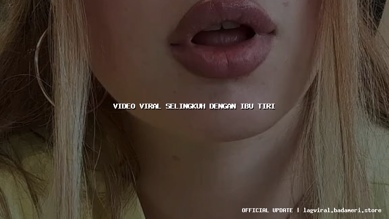 video viral selingkuh dengan ibu tiri