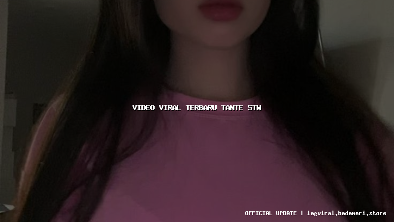 video viral terbaru tante stw