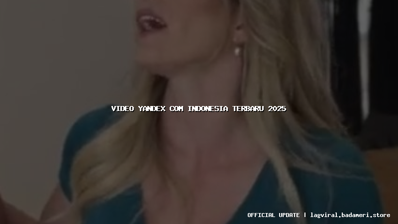 video yandex com indonesia terbaru 2025