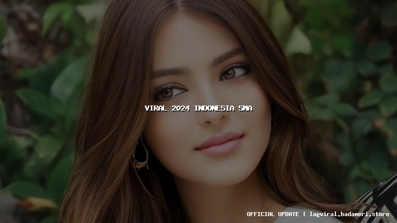 viral 2024 indonesia sma