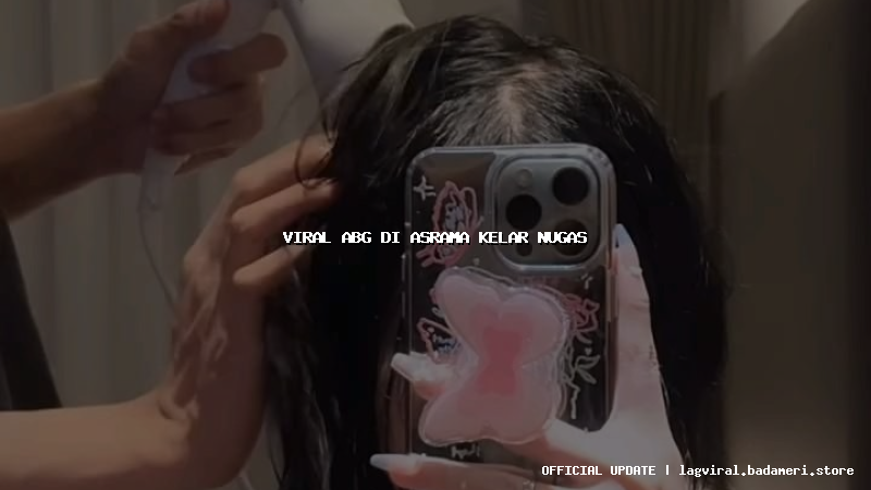 viral abg di asrama kelar nugas