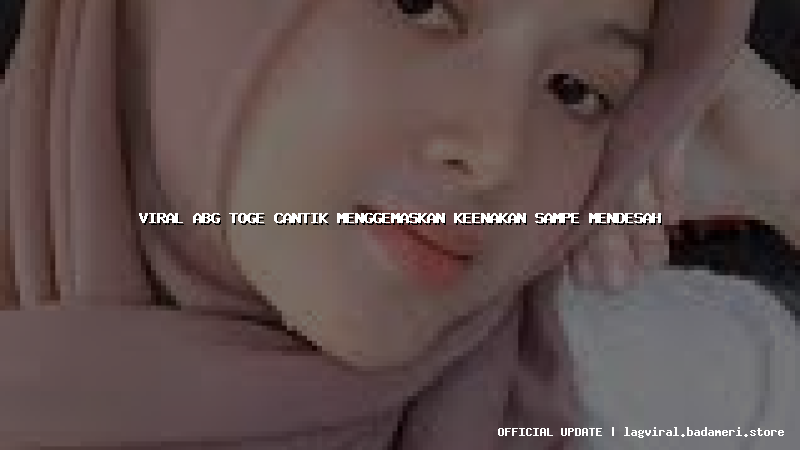 viral abg toge cantik menggemaskan keenakan sampe mendesah