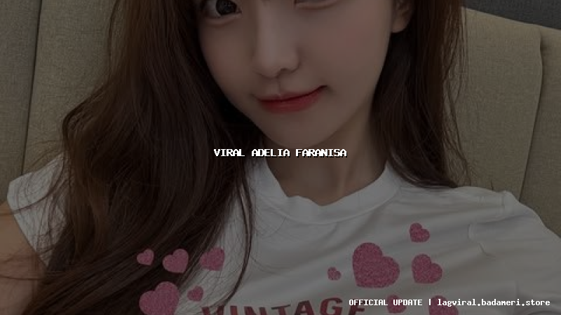 viral adelia faranisa