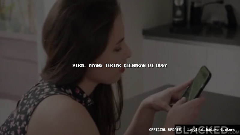 viral ayang teriak keenakan di dogy