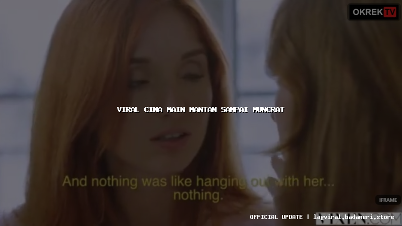 viral cina main mantan sampai muncrat