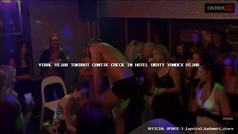 viral hijab tokbrut cantik check in hotel ukhty yandex hijab