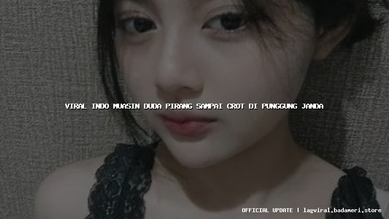 viral indo muasin duda pirang sampai crot di punggung janda