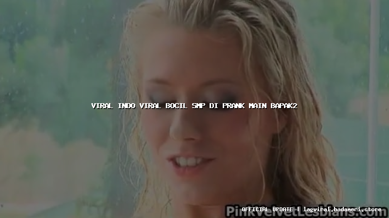 viral indo viral bocil smp di prank main bapak2
