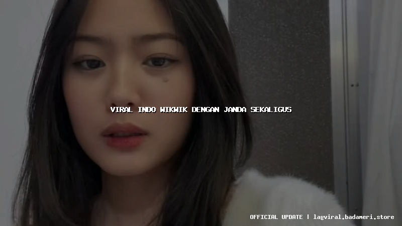 viral indo wikwik dengan janda sekaligus