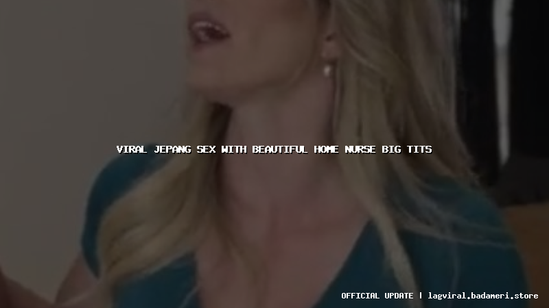 viral jepang sex with beautiful home nurse big tits