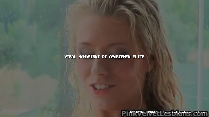 viral mahasiswi di apartemen elite