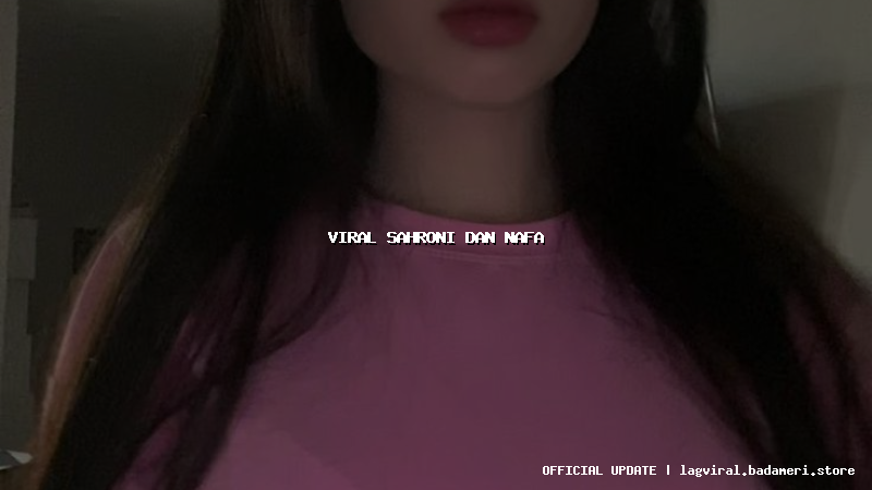 viral sahroni dan nafa