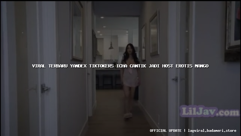 viral terbaru yandex tiktokers icha cantik jadi host erotis mango