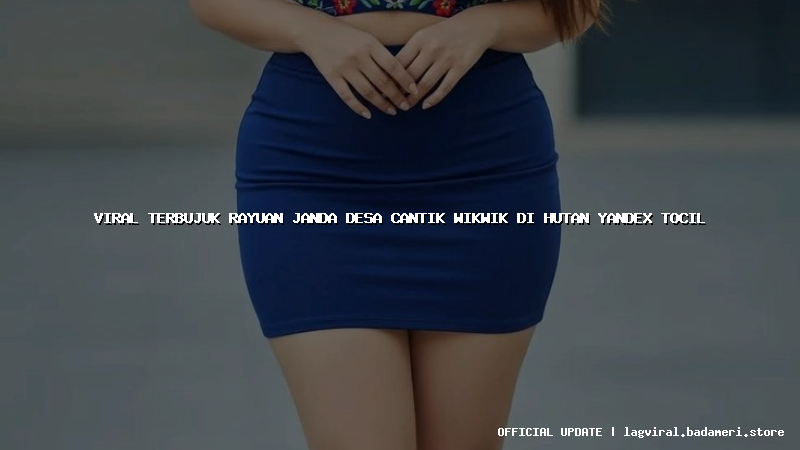 viral terbujuk rayuan janda desa cantik wikwik di hutan yandex tocil