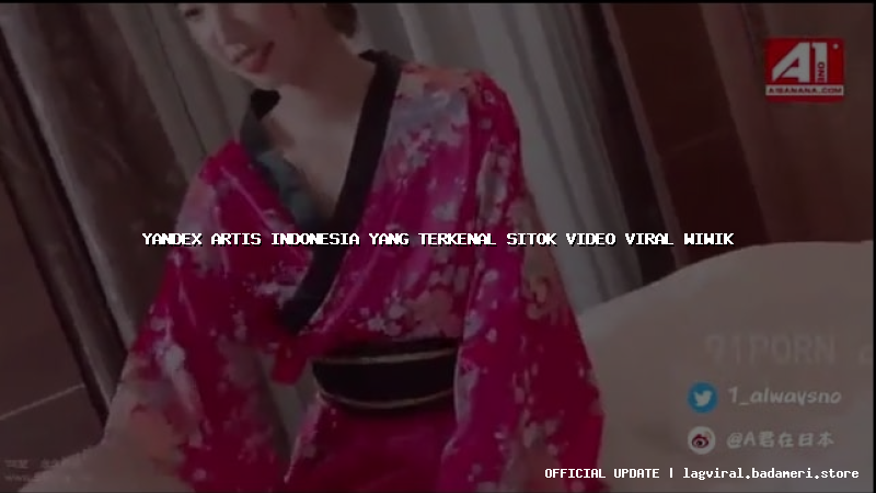 yandex artis indonesia yang terkenal sitok video viral wiwik