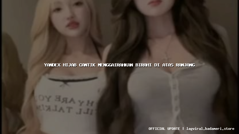 yandex hijab cantik menggairahkan birahi di atas ranjang