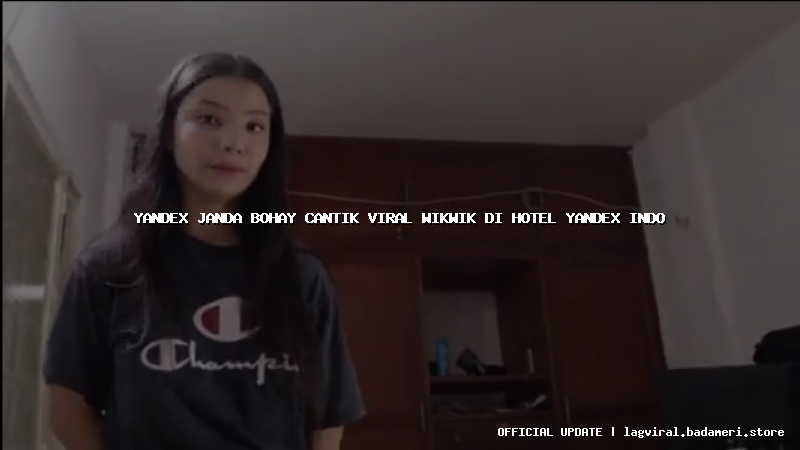 yandex janda bohay cantik viral wikwik di hotel yandex indo