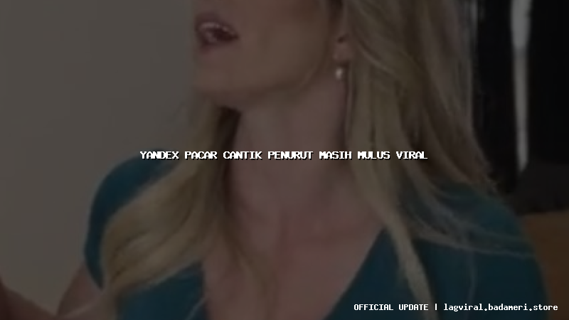yandex pacar cantik penurut masih mulus viral