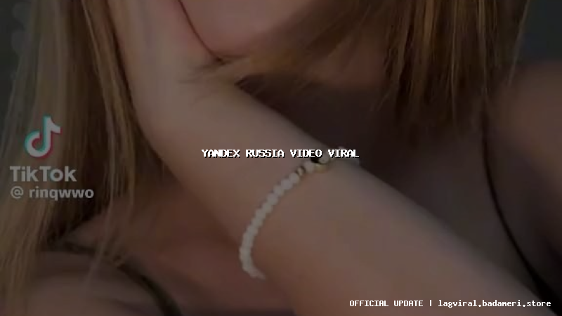 yandex russia video viral