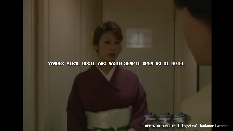 yandex viral bocil abg masih sempit open bo di hotel