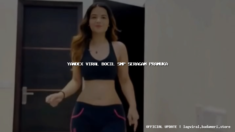 yandex viral bocil smp seragam pramuka