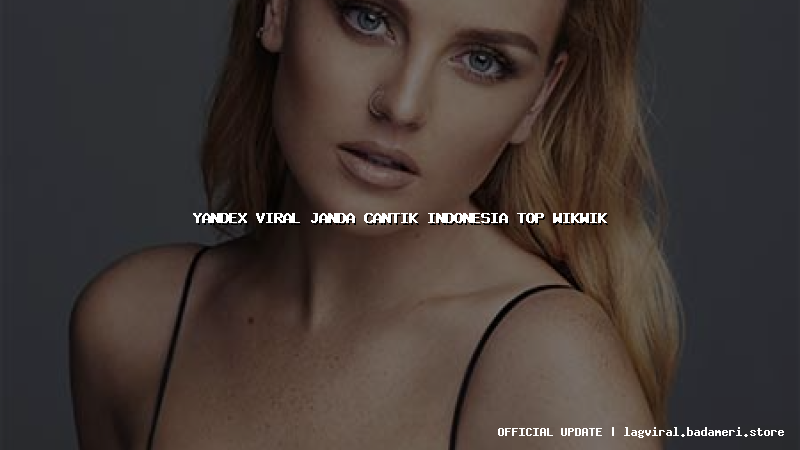 yandex viral janda cantik indonesia top wikwik