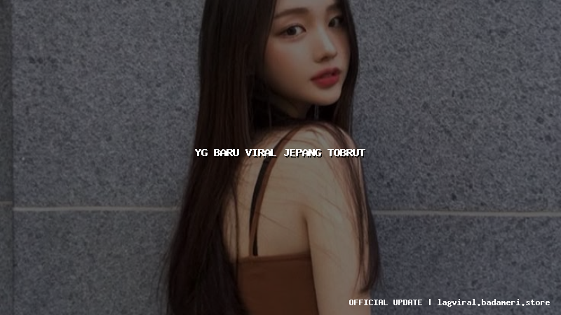 yg baru viral jepang tobrut